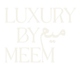 Luxury By Meem